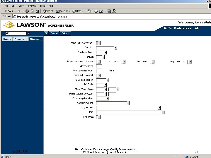 2/12/2004 Materials Contained herein are copyrighted by Lawson Software, APICS, and Cornerstone Systems Solutions, 2/12/2004 Materials Contained herein are copyrighted by Lawson Software, APICS, and Cornerstone Systems Solutions,