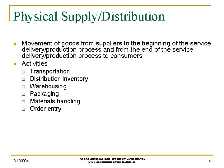 Physical Supply/Distribution n n Movement of goods from suppliers to the beginning of the Physical Supply/Distribution n n Movement of goods from suppliers to the beginning of the