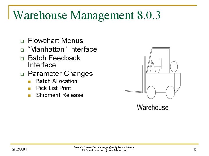 Warehouse Management 8. 0. 3 q q Flowchart Menus “Manhattan” Interface Batch Feedback Interface Warehouse Management 8. 0. 3 q q Flowchart Menus “Manhattan” Interface Batch Feedback Interface