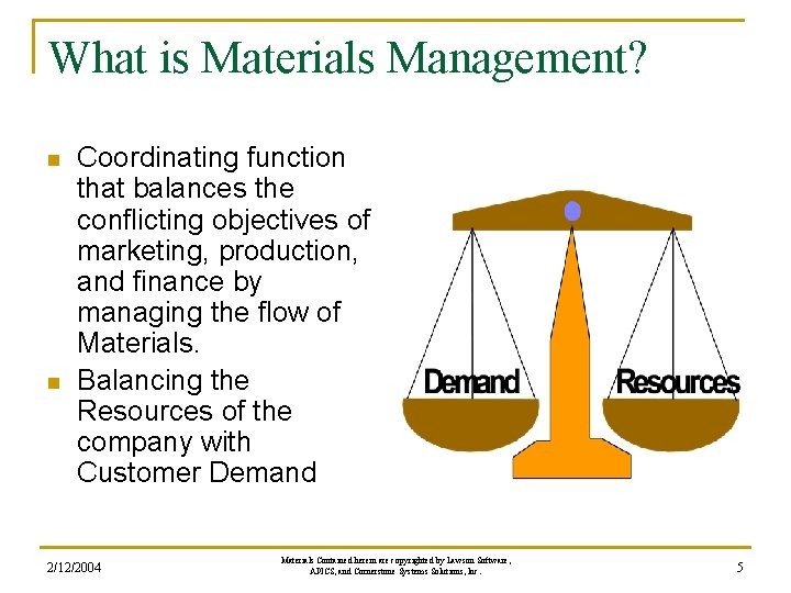 What is Materials Management? n n Coordinating function that balances the conflicting objectives of What is Materials Management? n n Coordinating function that balances the conflicting objectives of