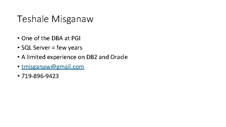 Teshale Misganaw • One of the DBA at PGI • SQL Server = few