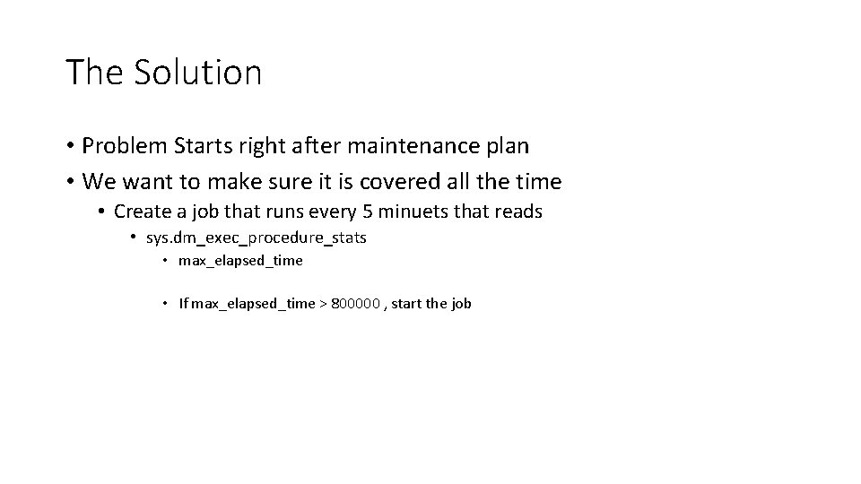 The Solution • Problem Starts right after maintenance plan • We want to make