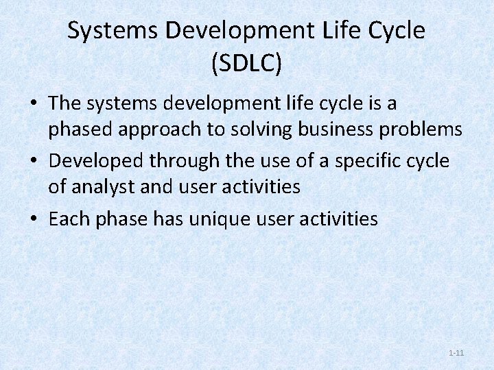 Systems Development Life Cycle (SDLC) • The systems development life cycle is a phased