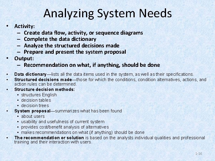 Analyzing System Needs • Activity: – Create data flow, activity, or sequence diagrams –