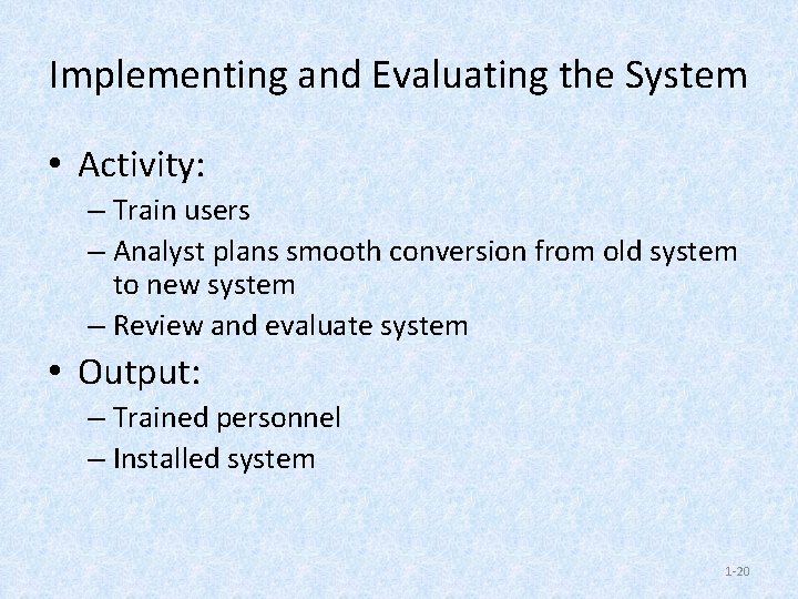 Implementing and Evaluating the System • Activity: – Train users – Analyst plans smooth