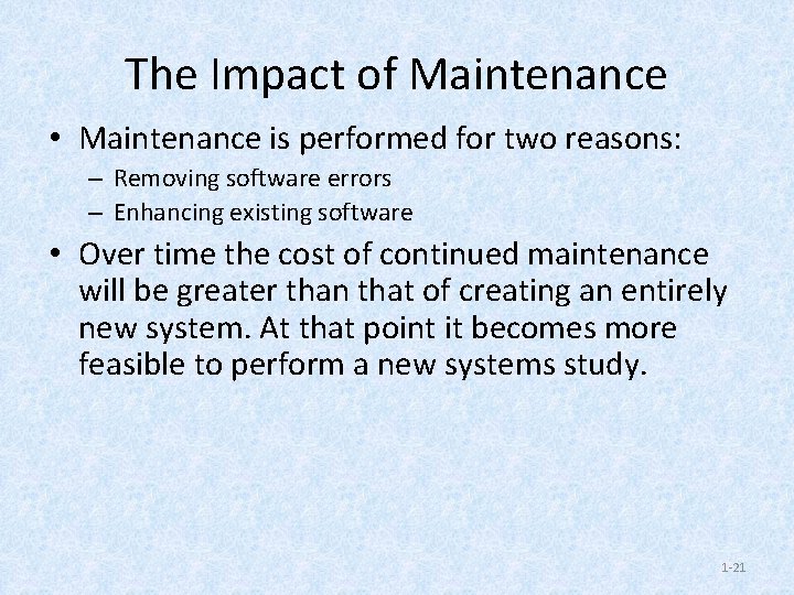 The Impact of Maintenance • Maintenance is performed for two reasons: – Removing software