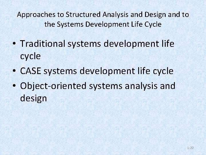 Approaches to Structured Analysis and Design and to the Systems Development Life Cycle •