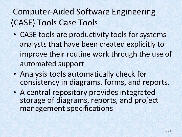 Computer-Aided Software Engineering (CASE) Tools Case Tools • CASE tools are productivity tools for