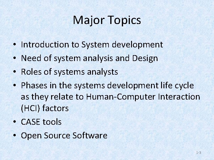 Major Topics Introduction to System development Need of system analysis and Design Roles of