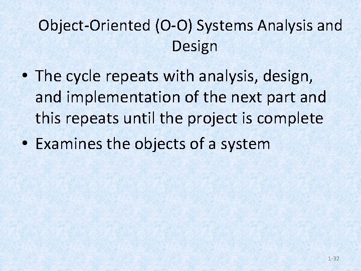 Object-Oriented (O-O) Systems Analysis and Design • The cycle repeats with analysis, design, and