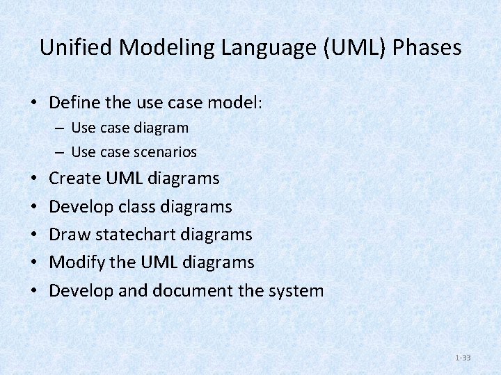 Unified Modeling Language (UML) Phases • Define the use case model: – Use case