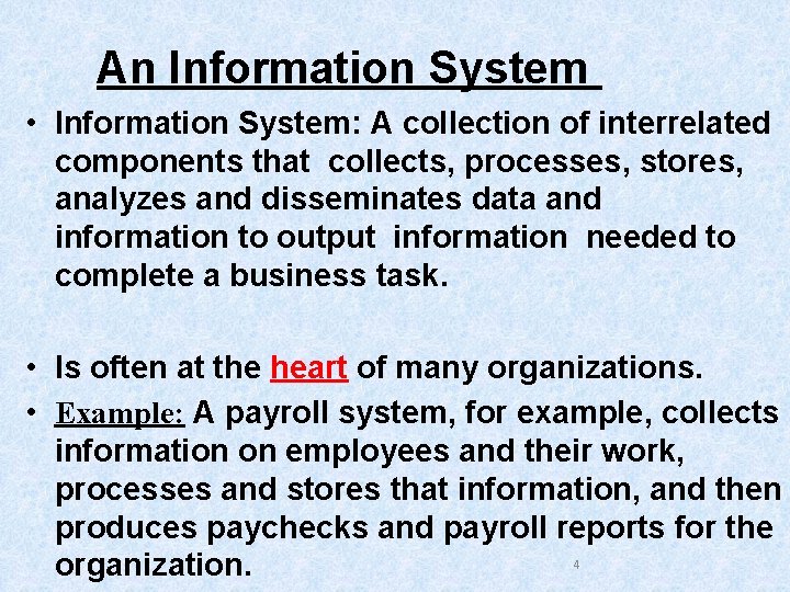 An Information System • Information System: A collection of interrelated components that collects, processes,