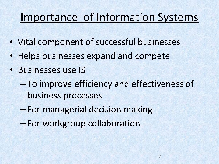 Importance of Information Systems • Vital component of successful businesses • Helps businesses expand