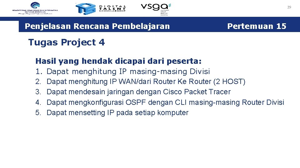 29 Penjelasan Rencana Pembelajaran Pertemuan 15 Tugas Project 4 Hasil yang hendak dicapai dari