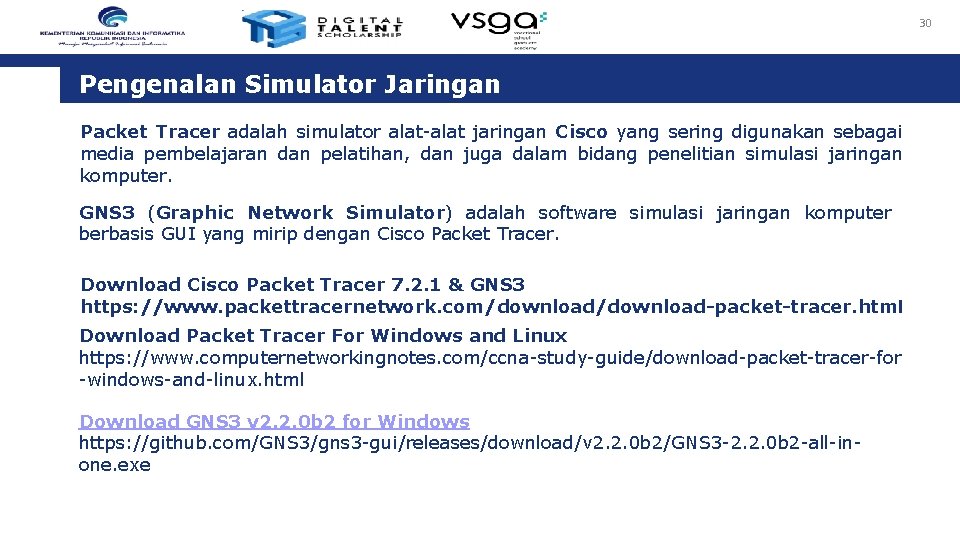 30 Pengenalan Simulator Jaringan Packet Tracer adalah simulator alat-alat jaringan Cisco yang sering digunakan