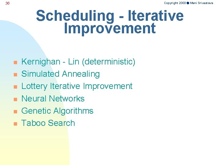 Copyright 2003 Mani Srivastava 36 Scheduling - Iterative Improvement n n n Kernighan -
