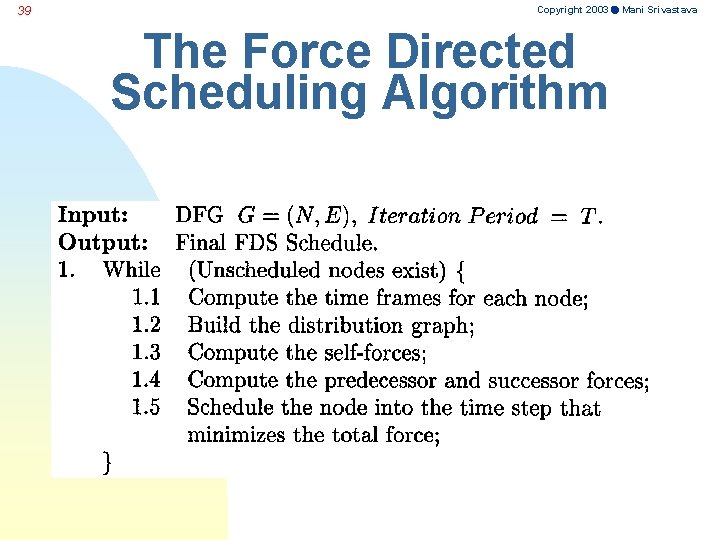 39 Copyright 2003 Mani Srivastava The Force Directed Scheduling Algorithm 