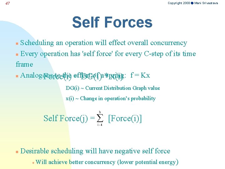 Copyright 2003 Mani Srivastava 47 Self Forces Scheduling an operation will effect overall concurrency