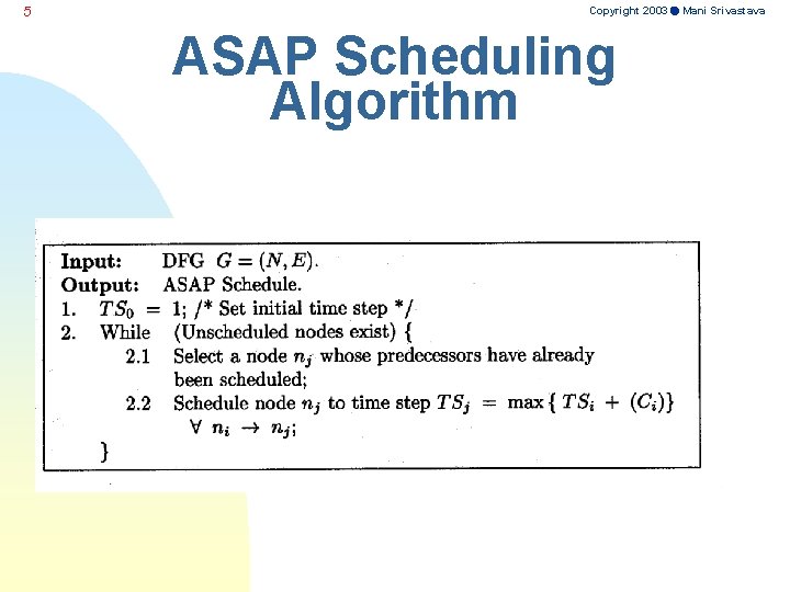 5 Copyright 2003 Mani Srivastava ASAP Scheduling Algorithm 