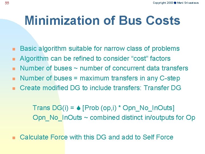 Copyright 2003 Mani Srivastava 55 Minimization of Bus Costs n n n Basic algorithm