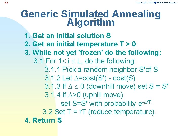 64 Copyright 2003 Mani Srivastava Generic Simulated Annealing Algorithm 1. Get an initial solution