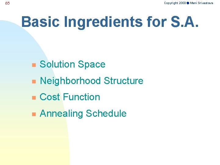 Copyright 2003 Mani Srivastava 65 Basic Ingredients for S. A. n Solution Space n