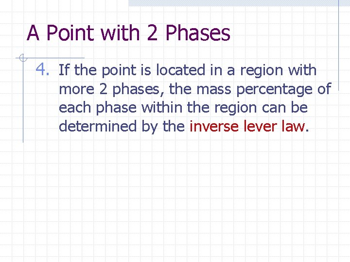 A Point with 2 Phases 4. If the point is located in a region