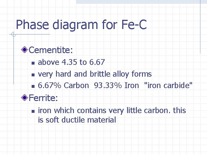 Phase diagram for Fe-C Cementite: n n n above 4. 35 to 6. 67