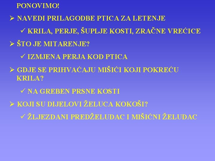 PONOVIMO! Ø NAVEDI PRILAGODBE PTICA ZA LETENJE ü KRILA, PERJE, ŠUPLJE KOSTI, ZRAČNE VREĆICE