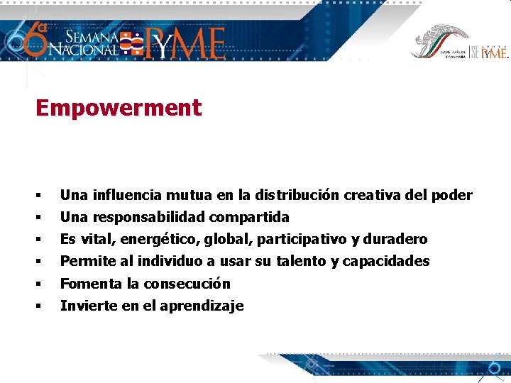 Empowerment § Una influencia mutua en la distribución creativa del poder § Una responsabilidad