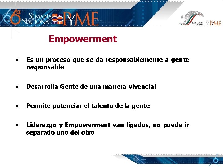 Empowerment § Es un proceso que se da responsablemente a gente responsable § Desarrolla