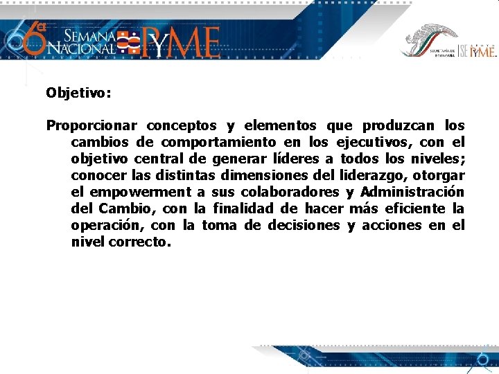 Objetivo: Proporcionar conceptos y elementos que produzcan los cambios de comportamiento en los ejecutivos,