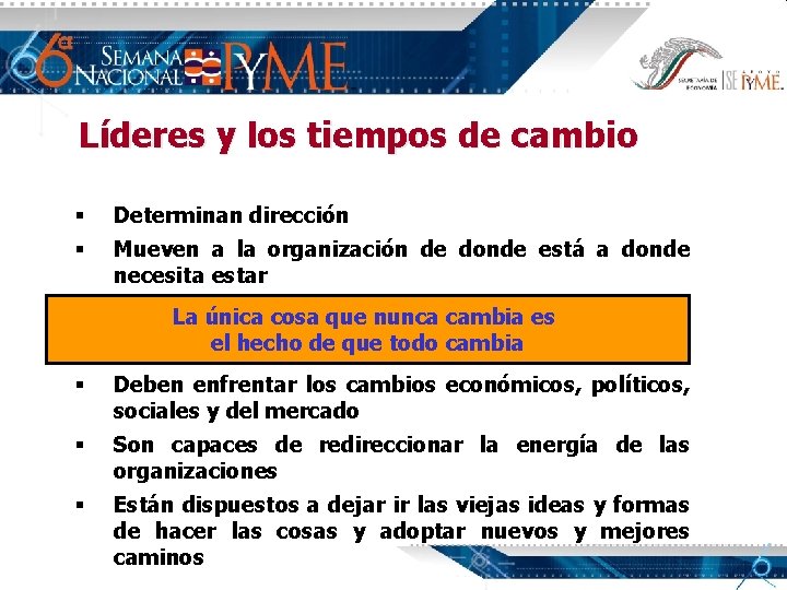 Líderes y los tiempos de cambio § Determinan dirección § Mueven a la organización