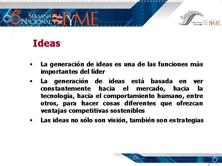 Ideas § La generación de ideas es una de las funciones más importantes del