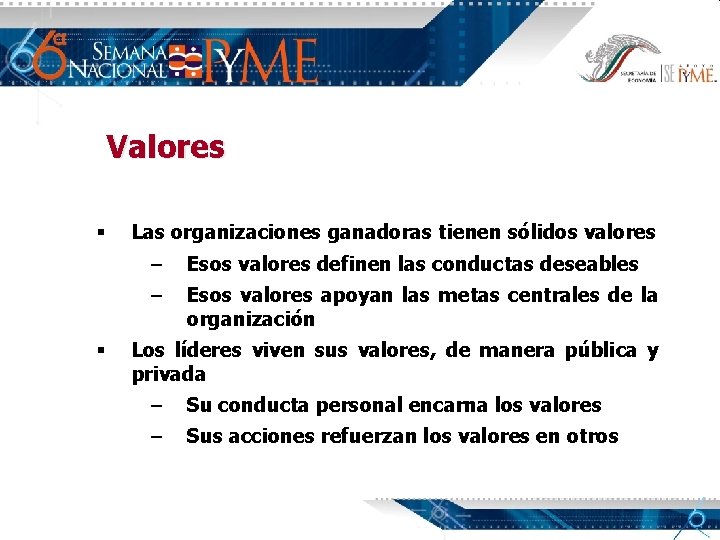 Valores § § Las organizaciones ganadoras tienen sólidos valores – Esos valores definen las