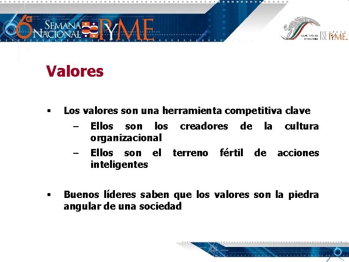 Valores § § Los valores son una herramienta competitiva clave – Ellos son los