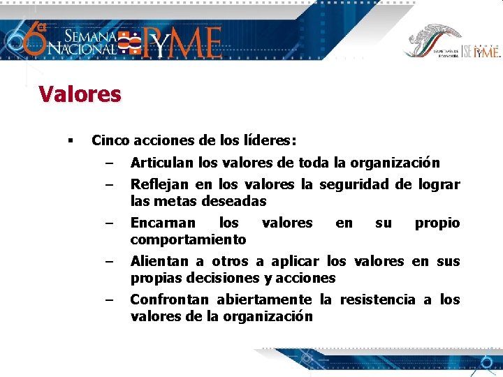 Valores § Cinco acciones de los líderes: – Articulan los valores de toda la