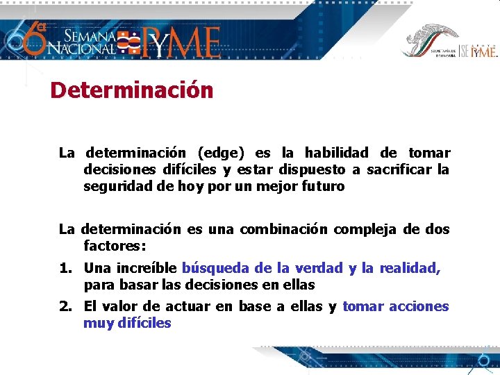 Determinación La determinación (edge) es la habilidad de tomar decisiones difíciles y estar dispuesto