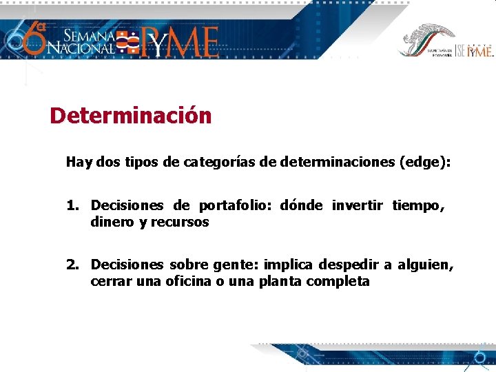 Determinación Hay dos tipos de categorías de determinaciones (edge): 1. Decisiones de portafolio: dónde