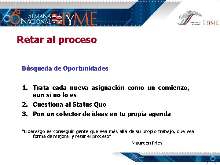 Retar al proceso Búsqueda de Oportunidades 1. Trata cada nueva asignación como un comienzo,