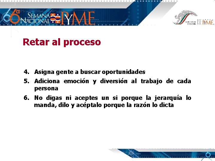 Retar al proceso 4. Asigna gente a buscar oportunidades 5. Adiciona emoción y diversión