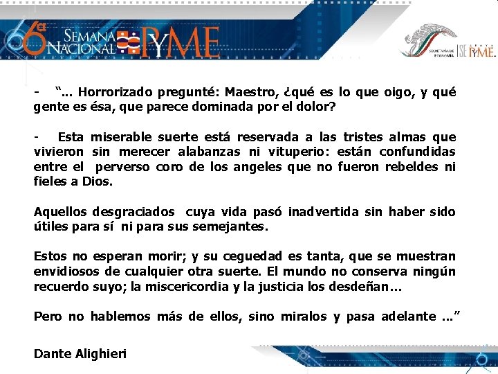 - “. . . Horrorizado pregunté: Maestro, ¿qué es lo que oigo, y qué