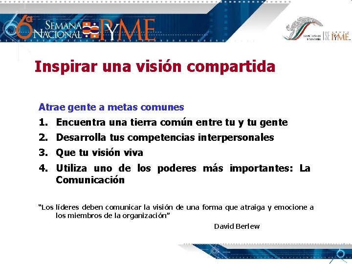 Inspirar una visión compartida Atrae gente a metas comunes 1. Encuentra una tierra común