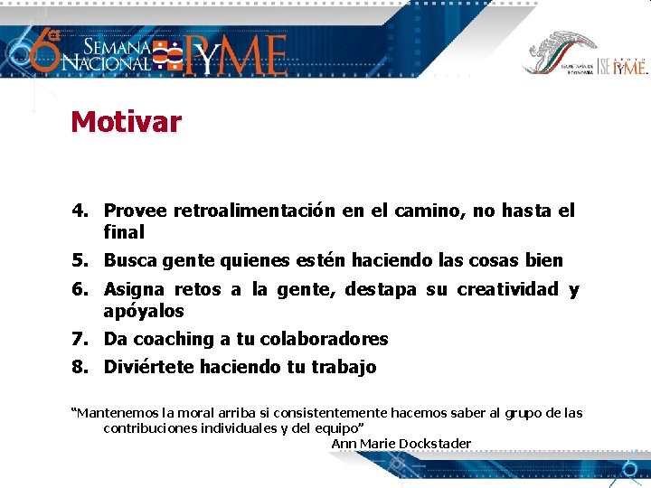 Motivar 4. Provee retroalimentación en el camino, no hasta el final 5. Busca gente