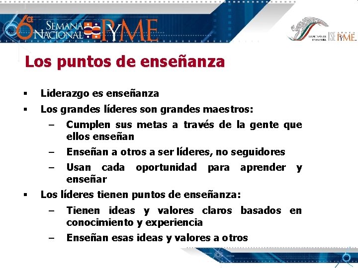 Los puntos de enseñanza § Liderazgo es enseñanza § Los grandes líderes son grandes