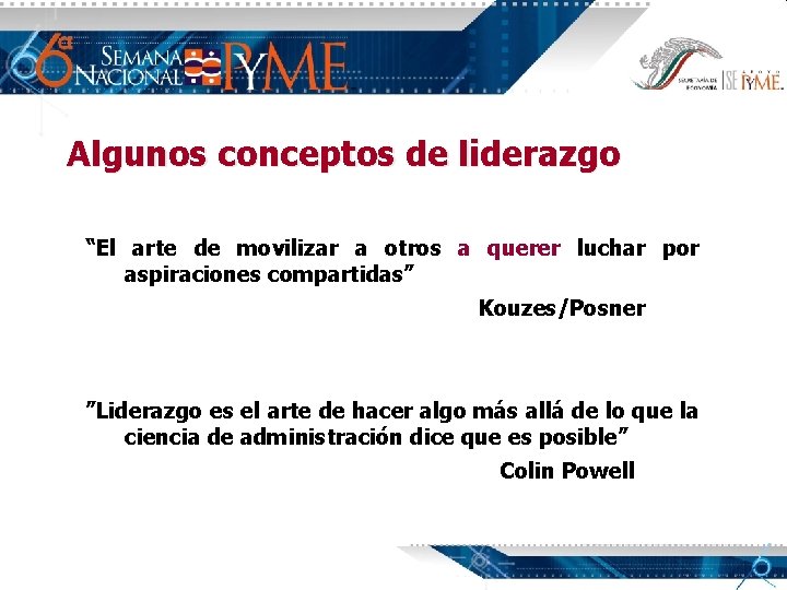 Algunos conceptos de liderazgo “El arte de movilizar a otros a querer luchar por