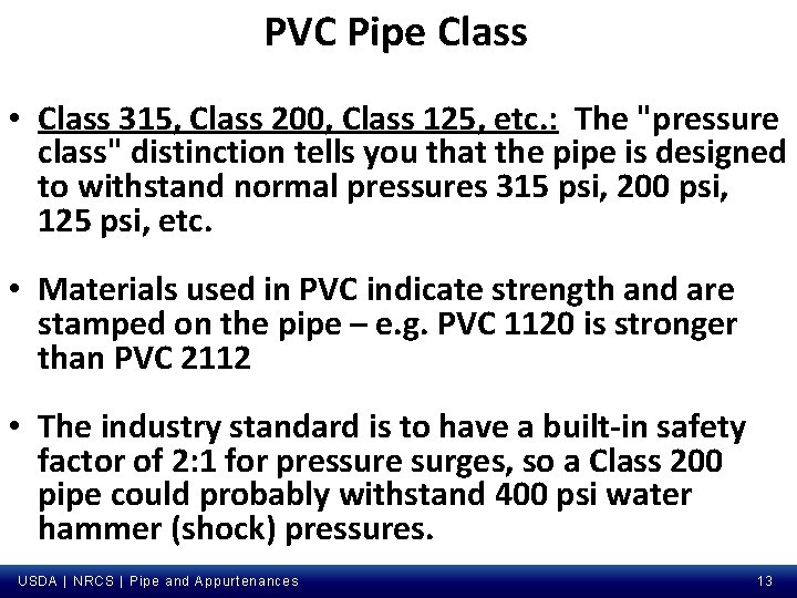 PVC Pipe Class: • Class 315, Class 200, Class 125, etc. : The "pressure
