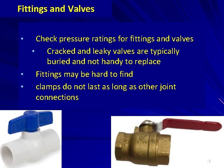 Fittings and Valves Check pressure ratings for fittings and valves • Cracked and leaky