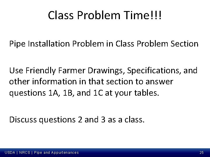 Class Problem Time!!! Pipe Installation Problem in Class Problem Section Use Friendly Farmer Drawings,