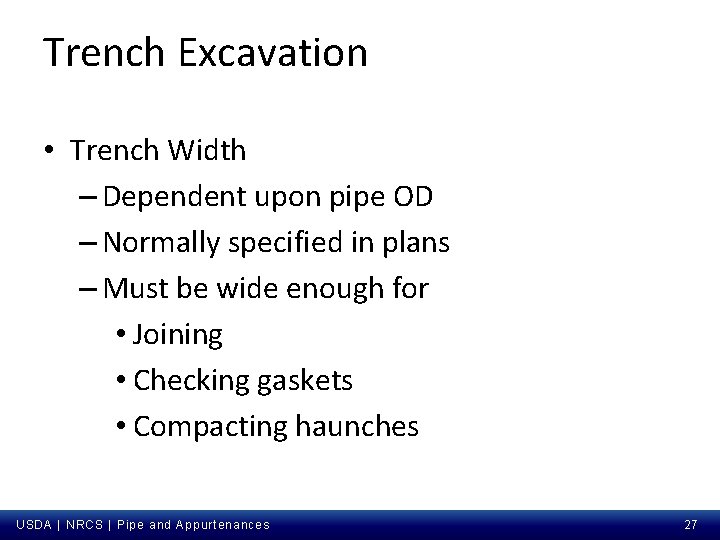 Trench Excavation • Trench Width – Dependent upon pipe OD – Normally specified in